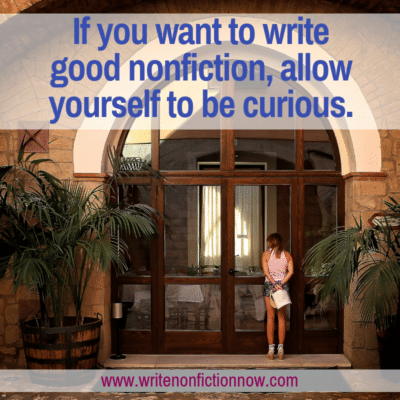 How Writers Use Curiosity, Creativity, and Craft to Write Good Nonfiction