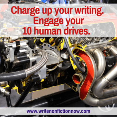 How to Charge Up Your Nonfiction Writing by Engaging Your Human Drives