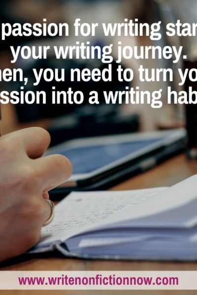 Writing starts with passion and continues with a writing habit