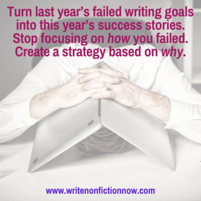 How to Use Last Year’s Failed Writing Goals as Tools For New Year Success