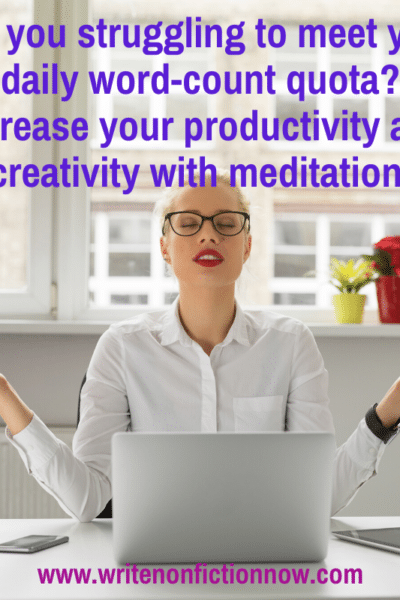 meditation helps nonfiction writers meet their word count and become more creative